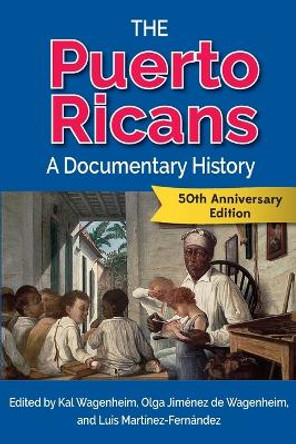 The Puerto Ricans: A Documentary History by Kal Wagenheim 9781558769571