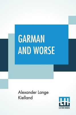 Garman And Worse: A Norwegian Novel; Authorized Translation By W. W. Kettlewell by Alexander Lange Kielland 9789353424619