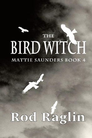 The Bird Witch by Rod Raglin 9798657340822