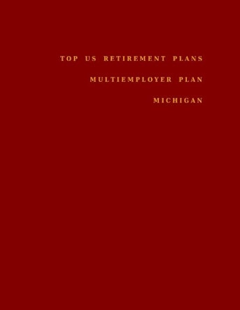 Top US Retirement Plans - Multiemployer Plan - Michigan: Employee Benefit Plans by Omar Hassan 9798672431697