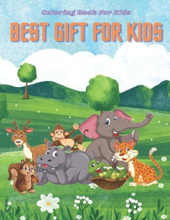 BEST GIFT FOR KIDS - Coloring Book For Kids: Sea Animals, Farm Animals, Jungle Animals, Woodland Animals and Circus Animals by Anjelica Turner 9798699358021