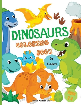 Dinosaur coloring book for toddlers: Amazing Dinosaur Coloring Book for Kids, Great Gift for Boys & Girls, Toddlers, Ages 2-4 by Elena Frost 9783986546243