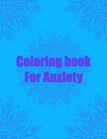 Coloring Book For Anxiety: Anxiety Mandala coloring book for adults 8.5X11 Inches 100 Pages 50 Mandalas To Color by Colorin Makira 9798416730376