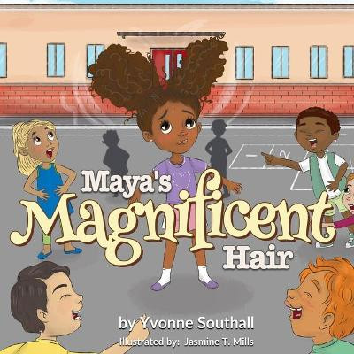 Maya's Magnificent Hair by Jasmine T Mills 9781946111814