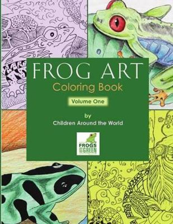 Frog Art Coloring Book Volume 1: By Children Around the World by Susan E Newman 9781905747498