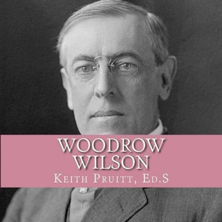 Woodrow Wilson by Keith Pruitt 9781542419918