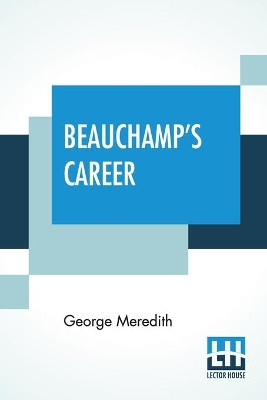 Beauchamp's Career: Complete Edition by George Meredith 9789390294992