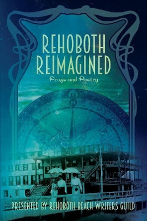 Rehoboth Reimagined by Rehoboth Beach Writers Guild 9781546855798