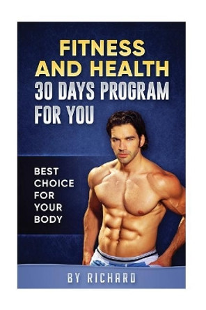 Fitness and Health 30 days program for your body: 30 days program for your body by Roman Rataj 9781546922728