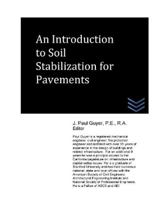 An Introduction to Soil Stabilization for Pavements by J Paul Guyer 9781542961837