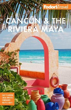 Fodor's Cancun & The Riviera Maya: With Tulum, Cozumel, and the Best of the Yucatan by Fodor's Travel Guides