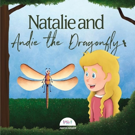 Natalie and Andie the Dragonfly by Anita Hager 9781543214987