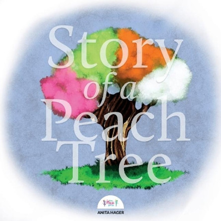 Story of a Peach Tree by Anita Hager 9781543214994