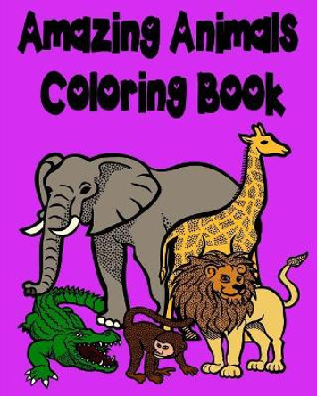 Amazing Animals Coloring Book: Lions, Elephants, Giraffes, Monkeys, Bears, Butterflies, Rabbits and Many More!!! by Captain Color 9781544237657