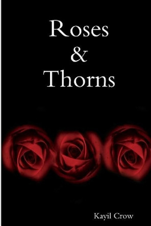 Roses & Thorns by Kayil Crow 9781544624822