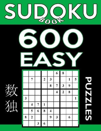 Sudoku Book 600 Easy Puzzles: Sudoku Puzzle Book With Only One Level of Difficulty by Sudoku Book 9781544981796