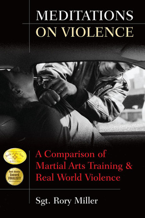 Meditations on Violence: A Comparison of Martial Arts Training & Real World Violence by Sgt. Rory Miller 9781594391187