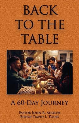 Back To The Table by John R Adolph 9781597557658