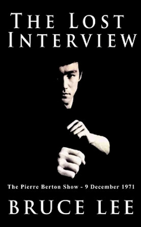 The Lost Interview by Bruce Lee 9781607961451