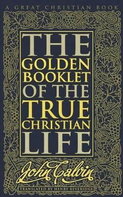 Golden Booklet of The True Christian Life by Michael Rotolo 9781610100601