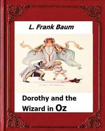 Dorothy and the Wizard in Oz by: L. Frank Baum by L Frank Baum 9781530486595