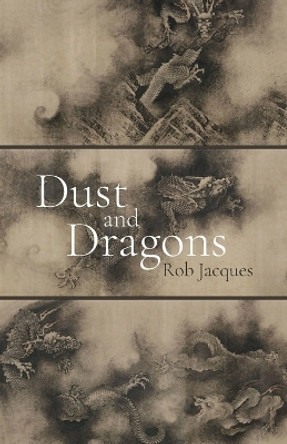 Dust and Dragons by Rob Jacques 9781594980992