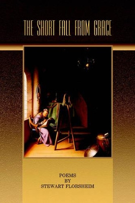 The Short Fall from Grace by Stewart Florsheim 9781595409829