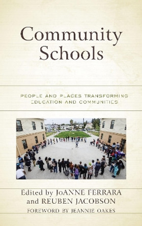 Community Schools: People and Places Transforming Education and Communities by JoAnne Ferrara 9781475831405