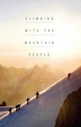 Climbing with the Mountain People by Sanda Zaltzman 9781519534606