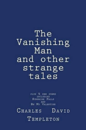 The Vanishing Man and other strange tales by Charles Templeton 9781530172535