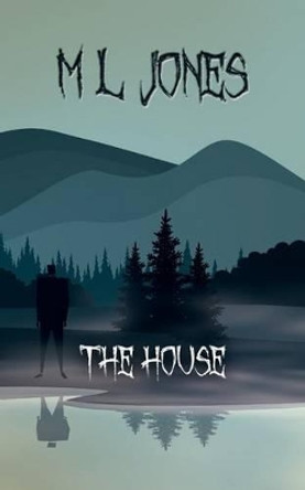 The House by M L Jones 9781522991489