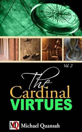 The Cardinal Virtues by Michael Quansah 9781523894482