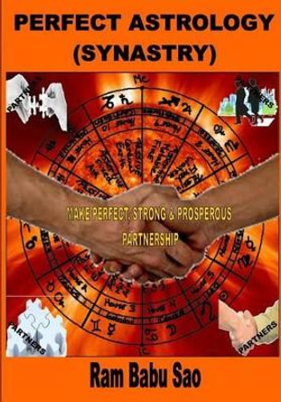 Perfect Astrology (Synastry): Partners Compatibility Astrology (Vedic) by Ram Babu Sao 9781530059553