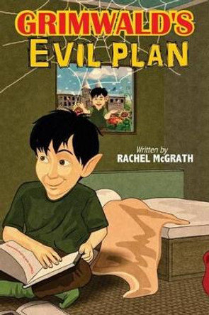 Grimwald's Evil Plan by Rachel McGrath 9781530644353