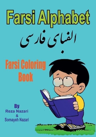 Farsi Coloring Book: Farsi Alphabet by Somayeh Nazari 9781545546239