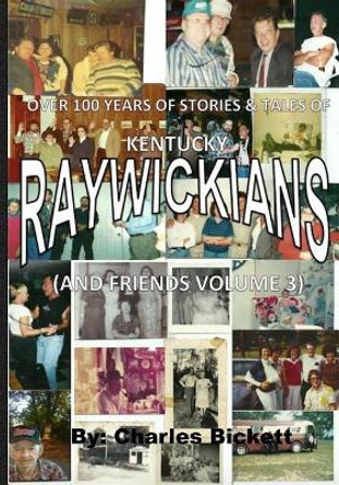 &quot;Raywickians&quot; Volume 3 by Charles M Bickett 9781548139902