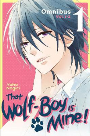 That Wolf-Boy Is Mine! Omnibus 1 (Vol. 1-2) by Yoko Nogiri