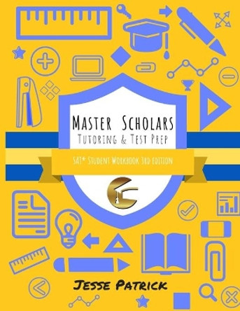 Master Scholars SAT Student Workbook, 3rd Edition by Jesse Patrick 9781548839000