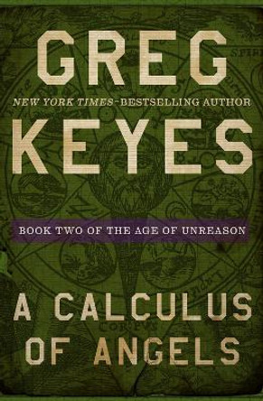 A Calculus of Angels by Greg Keyes 9781504068611