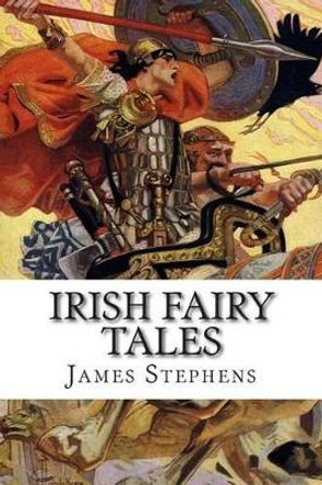 Irish Fairy Tales by James Stephens 9781497567177
