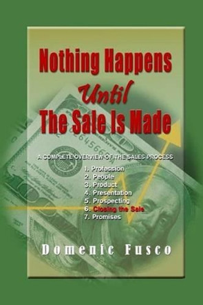 Nothing Happens Until the Sale Is Made by Domenic Fusco 9781495452567
