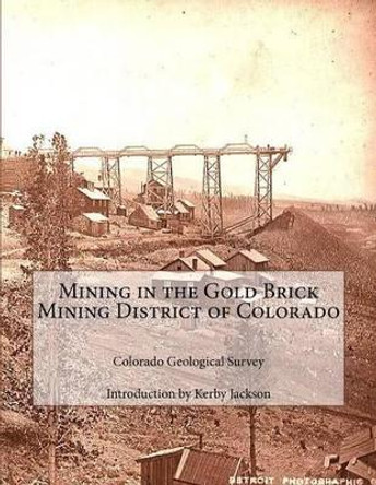 Mining in the Gold Brick Mining District of Colorado by Kerby Jackson 9781503252356