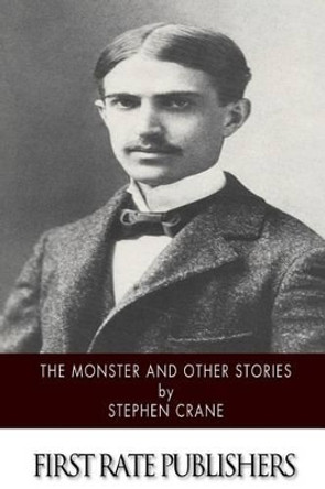 The Monster and Other Stories by Stephen Crane 9781508448617