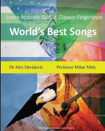 Learn Acoustic Guitar, Classic Fingerstyle: World's Best Songs by Milan Mitic 9781508814511