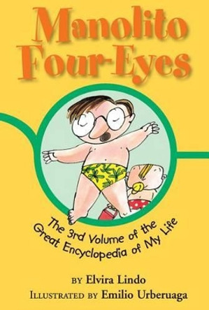 Manolito Four-Eyes: The 3rd Volume of the Great Encyclopedia of My Life by Elvira Lindo 9781477816165