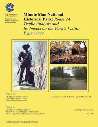 Minute Man National Historical Park: Rte 2A Traffic Analysis and Its Impact on the Park's Visitor Experience by David Spiller 9781495280894