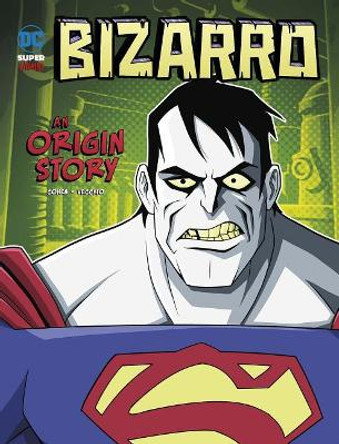 Bizarro: An Origin Story: An Origin Story by Ivan Cohen 9781496581020