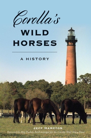 Corolla's Wild Horses: A History by Jeff Hampton 9781467153546