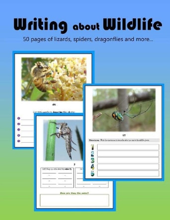 Writing about Wildlife: 50 Writing Activities Based on Wildlife Photos by C Mahoney 9781499770667