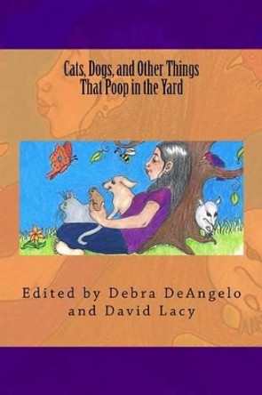 Cats, Dogs, and Other Things That Poop in the Yard by David Lacy 9781537521435